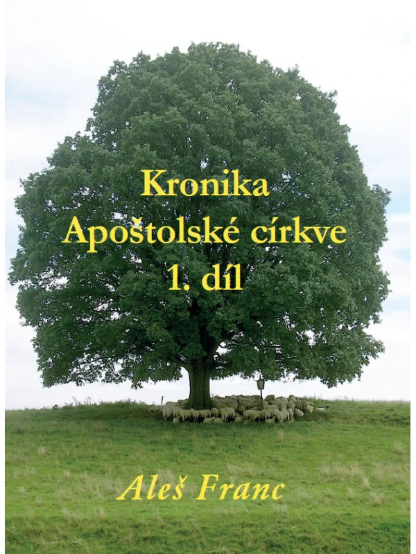 Kronika Apoštolské církve 1.díl